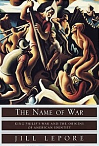 The Name of War: King Philips War and the Origins of American Identity (Hardcover, 1st)