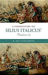 A Commentary on Silius Italicus Punica 10 (Hardcover)