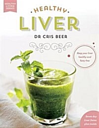 Healthy Liver: Keep Your Liver Healthy and Fatty Free (Paperback)