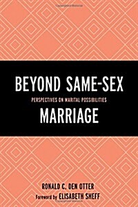 Beyond Same-Sex Marriage: Perspectives on Marital Possibilities (Hardcover)