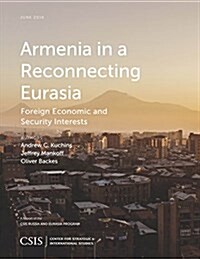 Armenia in a Reconnecting Eurasia: Foreign Economic and Security Interests (Paperback)