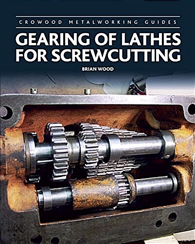 Gearing of Lathes for Screwcutting (Hardcover)