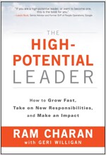 The High-Potential Leader: How to Grow Fast, Take on New Responsibilities, and Make an Impact (Hardcover)