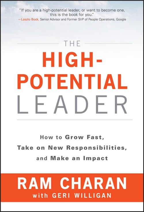 The High-Potential Leader: How to Grow Fast, Take on New Responsibilities, and Make an Impact (Hardcover)