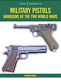 Military Pistols : Handguns of the Two World Wars (Paperback)