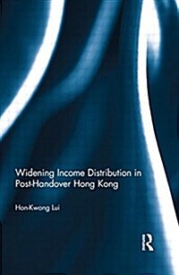 Widening Income Distribution in Post-Handover Hong Kong (Paperback)