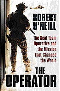 The Operator : The Seal Team Operative and the Mission That Changed the World (Hardcover)