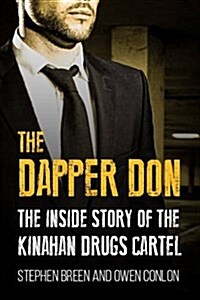 The Dapper Don: The Inside Story of the Kinahan Drugs Cartel (Paperback)