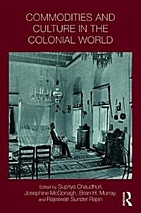 Commodities and Culture in the Colonial World (Hardcover)