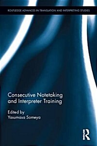 Consecutive Notetaking and Interpreter Training (Hardcover)