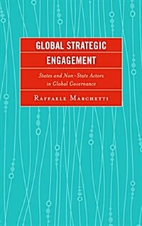 Global Strategic Engagement: States and Non-State Actors in Global Governance (Hardcover)