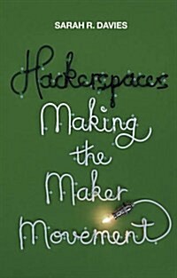 Hackerspaces : Making the Maker Movement (Hardcover)