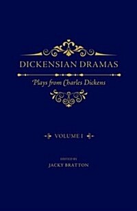 Dickensian Dramas, Volume 1 : Plays from Charles Dickens (Hardcover)