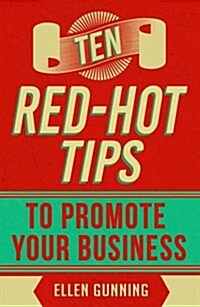 Ten Red Hot Tips: To Promote Your Business (Paperback)