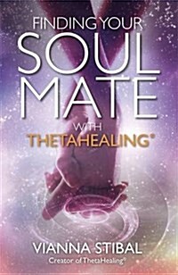 Finding Your Soul Mate with ThetaHealing® (Paperback)