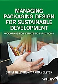 Managing Packaging Design for Sustainable Development: A Compass for Strategic Directions (Paperback)