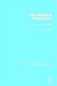 Jacobean Tragedy : The Quest for Moral Order (Hardcover)