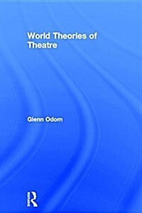 World Theories of Theatre (Hardcover)