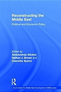 Reconstructing the Middle East : Political and Economic Policy (Hardcover)