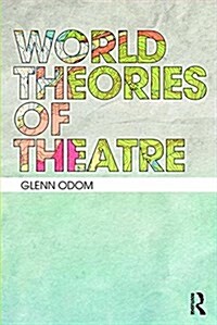 World Theories of Theatre (Paperback)