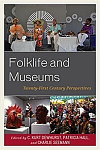 Folklife and Museums: Twenty-First Century Perspectives (Paperback)