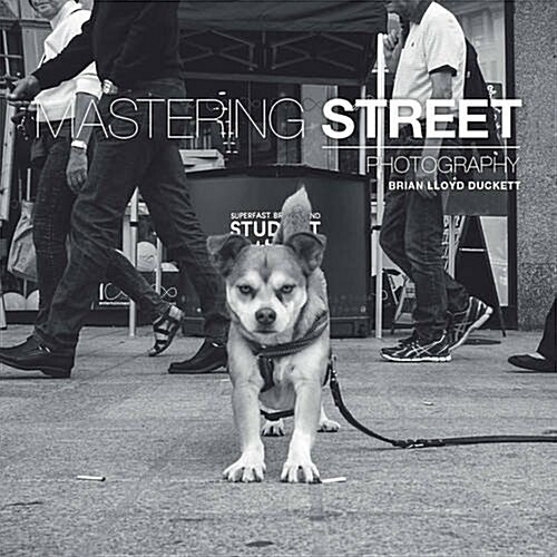 MASTERING STREET PHOTOGRAPHY (Paperback)