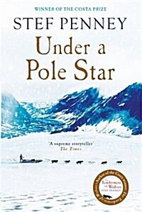 Under a Pole Star : Shortlisted for the 2017 Costa Novel Award (Hardcover)