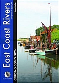 East Coast Rivers Cruising Companion : A Yachtsmans Pilot and Cruising Guide to the Waters from Lowestoft to Ramsgate (Hardcover, 20 ed)