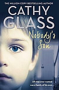 Nobodys Son : All Alex Ever Wanted Was a Family of His Own (Paperback)