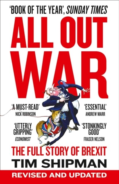 All Out War : The Full Story of How Brexit Sank Britain’s Political Class (Paperback)