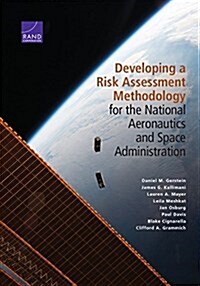 Developing a Risk Assessment Methodology for the National Aeronautics and Space Administration (Paperback)