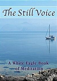 The Still Voice : A White Eagle Book of Meditation (Paperback)