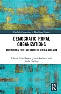 Democratic Rural Organizations : Thresholds for Evolution in Africa and Asia (Hardcover)