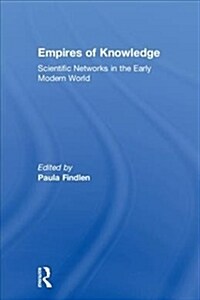 Empires of Knowledge : Scientific Networks in the Early Modern World (Hardcover)