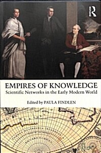 Empires of Knowledge : Scientific Networks in the Early Modern World (Paperback)