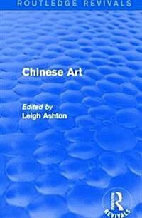 Routledge Revivals: Chinese Art (1935) (Hardcover)