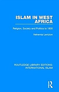 Islam in West Africa : Religion, Society and Politics to 1800 (Hardcover)