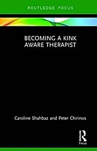 Becoming a Kink Aware Therapist (Hardcover)