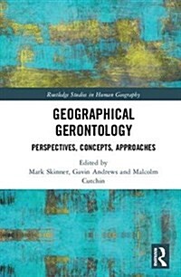 Geographical Gerontology : Perspectives, Concepts, Approaches (Hardcover)