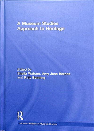 A Museum Studies Approach to Heritage (Hardcover)
