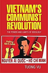 Vietnams Communist Revolution : The Power and Limits of Ideology (Paperback)