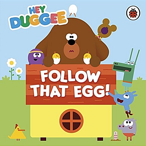 Hey Duggee: Follow That Egg! (Board Book)