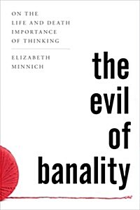 The Evil of Banality: On the Life and Death Importance of Thinking (Paperback)