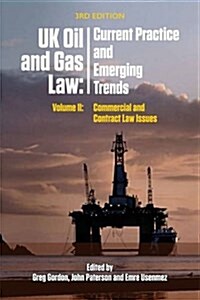 Uk Oil and Gas Law: Current Practice and Emerging Trends : Volume II: Commercial and Contract Law Issues (Paperback, 3rd 250, 00 ed.)
