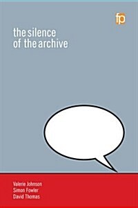 The Silence of the Archive (Hardcover)