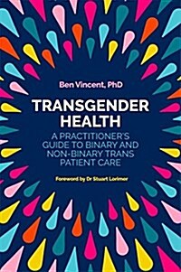 Transgender Health : A Practitioners Guide to Binary and Non-Binary Trans Patient Care (Paperback)