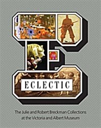 Eclectic : The Robert and Julia Breckman Collections at the V&A (Hardcover)