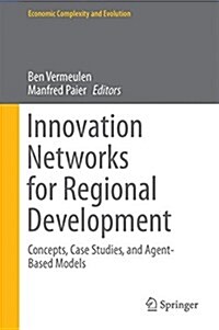 Innovation Networks for Regional Development: Concepts, Case Studies, and Agent-Based Models (Hardcover, 2017)
