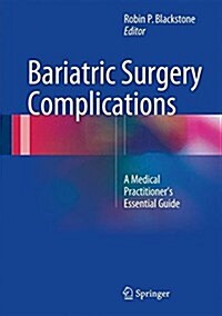 Bariatric Surgery Complications: The Medical Practitioners Essential Guide (Hardcover, 2017)