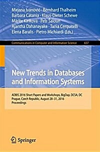 New Trends in Databases and Information Systems: Adbis 2016 Short Papers and Workshops, Bigdap, Dcsa, DC, Prague, Czech Republic, August 28-31, 2016, (Paperback, 2016)